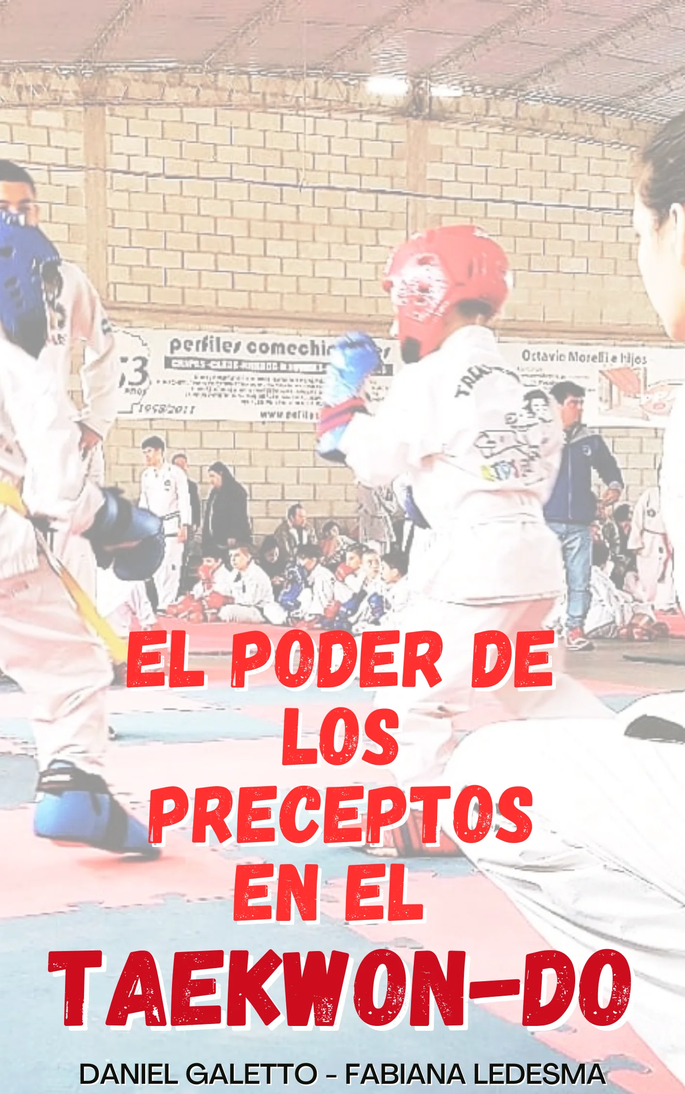 El poder de los preceptos en el Taekwon-Do: la guía esencial para padres que quieren formar hijos fuertes en valores